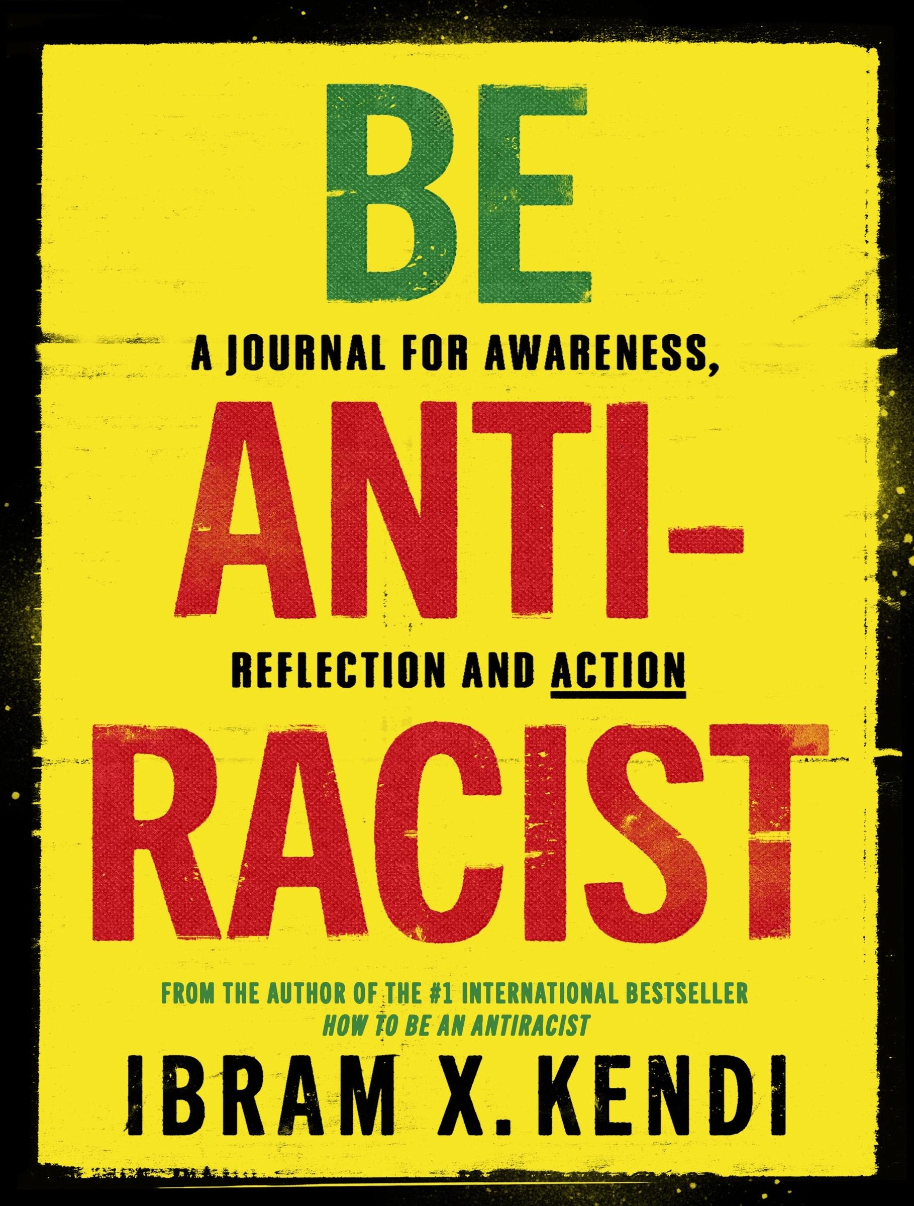 Be Antiracist: A Journal for Awareness, Reflection and Action book cover