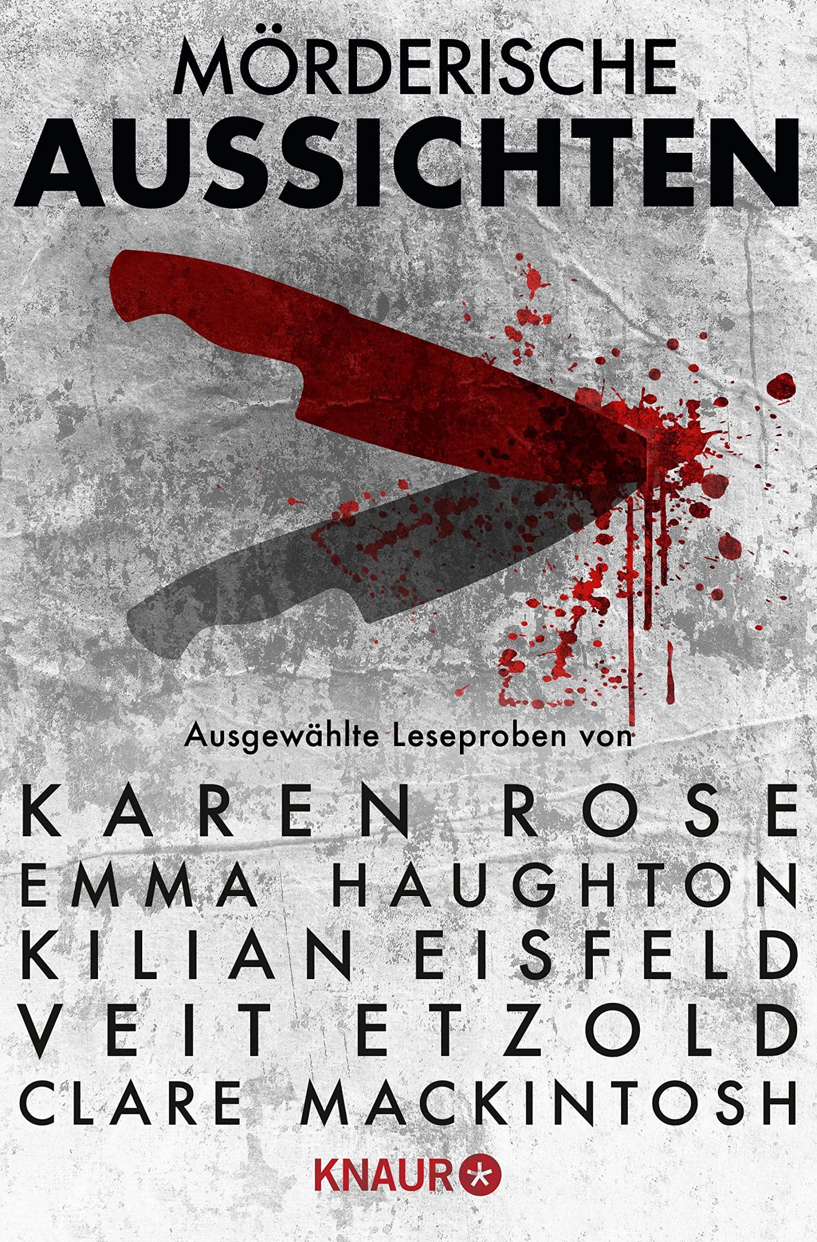 Mörderische Aussichten: Thriller & Krimi bei Droemer Knaur: Ausgewählte Leseproben von Karen Rose, Emma Haughton, Kilian Eisfeld, Veit Etzold, Clare Mackintosh u.v.m. book cover