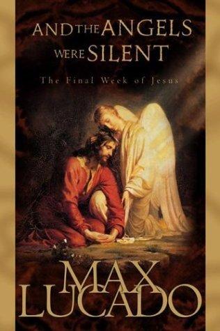 And the Angels Were Silent: The Final Week of Jesus book cover