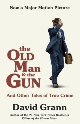 The Old Man and the Gun: And Other Tales of True Crime book cover