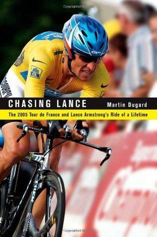 Chasing Lance: The 2005 Tour de France and Lance Armstrong's Ride of a Lifetime book cover