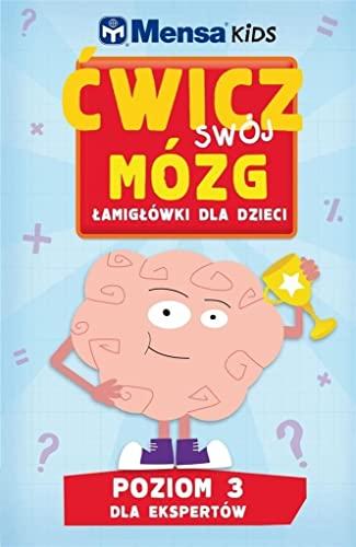 Mensa Kids Cwicz swoj mozg. Lamiglowki dla dzieci. Poziom 3: Dla ekspertow book cover