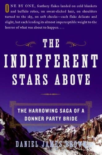 The Indifferent Stars Above: The Harrowing Saga of a Donner Party Bride