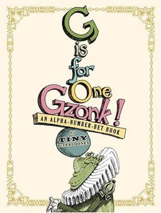 G Is for One Gzonk!: An Alpha-number-bet Book