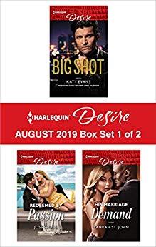 Harlequin Desire August 2019 - Box Set 1 of 2: Big Shot\Redeemed by Passion\His Marriage Demand book cover