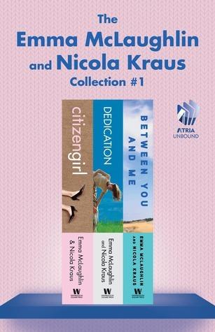 The Emma McLaughlin and Nicola Kraus Collection #1: Citizen Girl, Dedication, and Between You and Me book cover