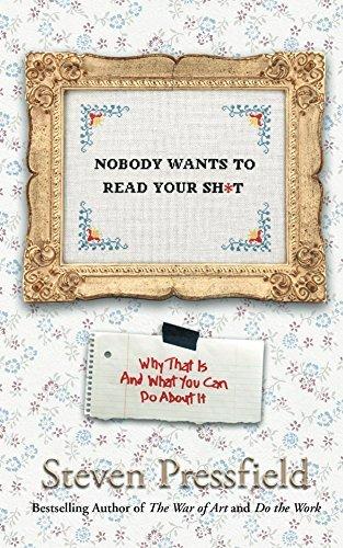 Nobody Wants to Read Your Sh*t: Why That Is And What You Can Do About It book cover