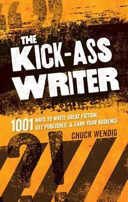 The Kick-Ass Writer: 1001 Ways to Write Great Fiction, Get Published, and Earn Your Audience book cover