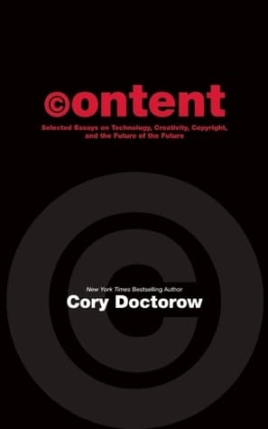 Content: Selected Essays on Technology, Creativity, Copyright, and the Future of the Future book cover