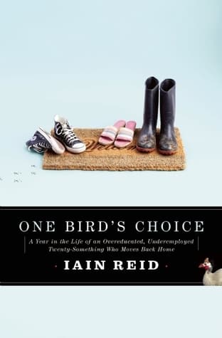 One Bird's Choice: A Year in the Life of an Overeducated, Underemployed Twenty-Something Who Moves Back Home book cover
