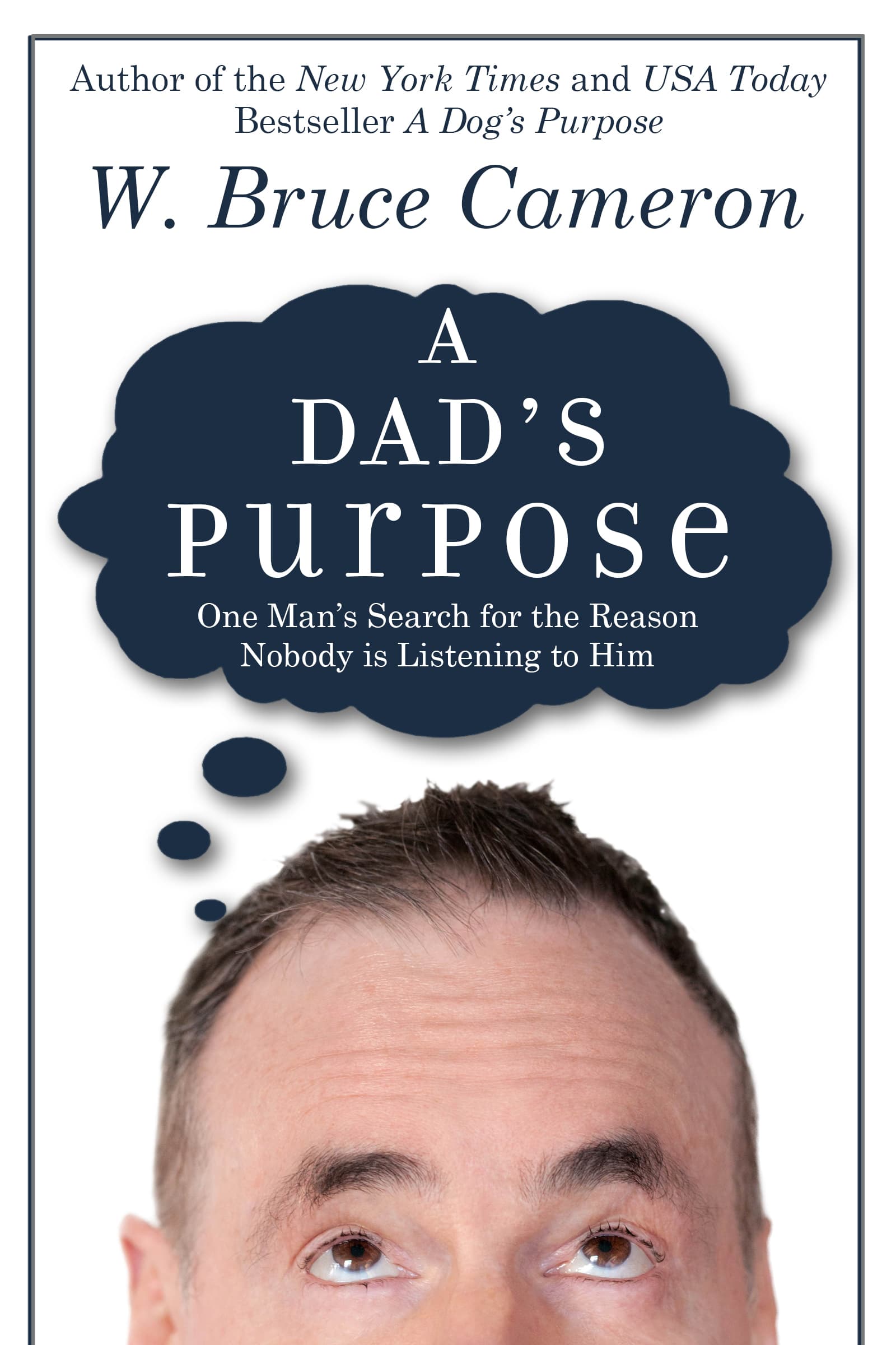 A Dad's Purpose: One Man's Search for the Reason Nobody is Listening to Him book cover