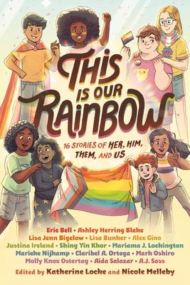 This Is Our Rainbow: 16 Stories of Her, Him, Them, and Us book cover