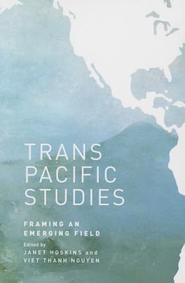 Transpacific Studies: Framing an Emerging Field