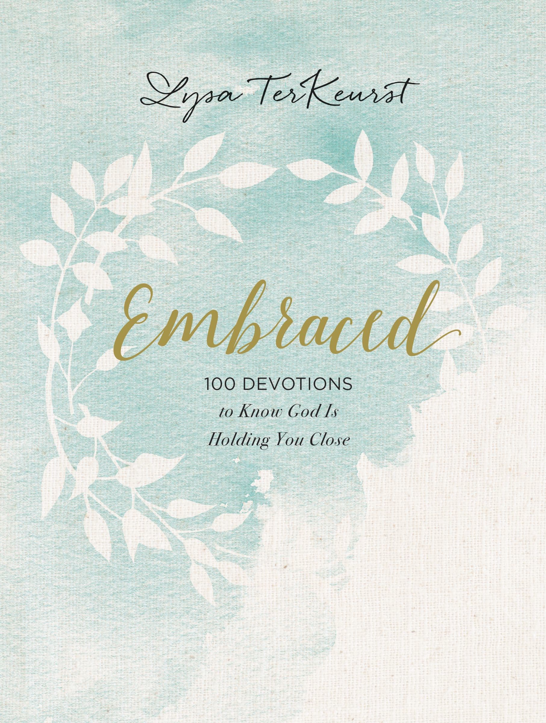 Embraced: 100 Devotions to Know God Is Holding You Close book cover