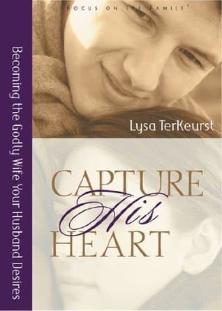 Capture His Heart: Becoming the Godly Wife Your Husband Desires book cover