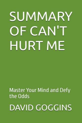 SUMMARY OF CAN'T HURT ME: Master Your Mind and Defy the Odds book cover