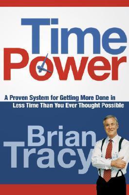 Time Power: A Proven System for Getting More Done in Less Time Than You Ever Thought Possible book cover