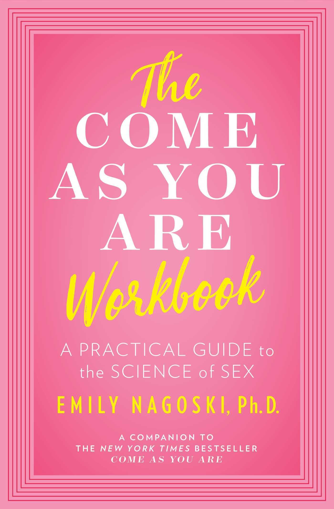 The Come as You Are Workbook: A Practical Guide to the Science of Sex book cover