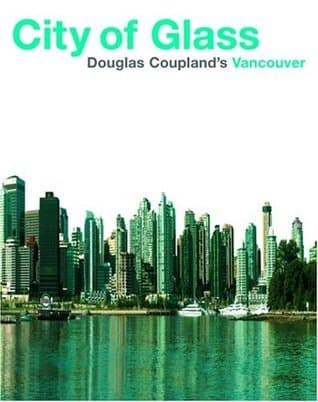 City of Glass: Doug Coupland's Vancouver