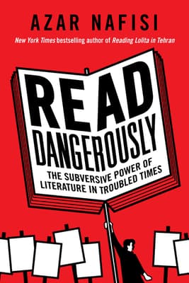 Read Dangerously: The Subversive Power of Literature in Troubled Times book cover