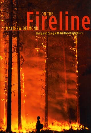 On the Fireline: Living and Dying with Wildland Firefighters