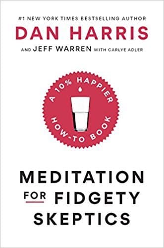 Meditation for Fidgety Skeptics: A 10% Happier How-To Book book cover