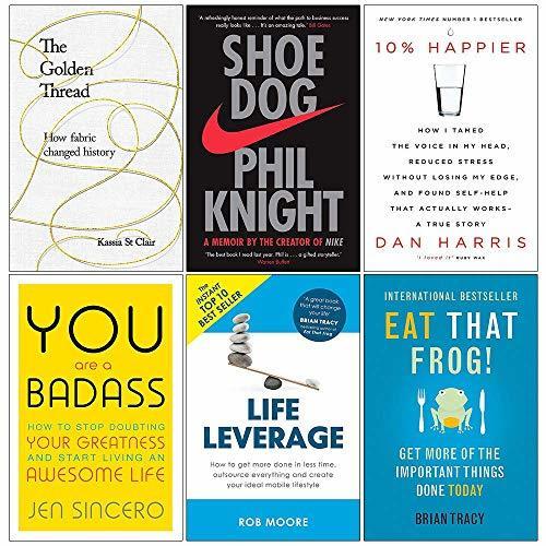 The Golden Thread [Hardcover], Shoe Dog, 10% Happier, You Are a Badass, Life Leverage, Eat That Frog 6 Books Collection Set