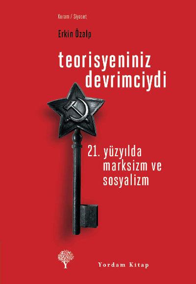 Teorisyeniniz Devrimciydi - 21. Yüzyılda Marksizm ve Sosyalizm book cover