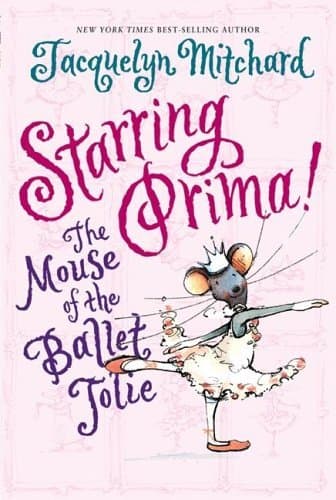 Starring Prima!: The Mouse of the Ballet Jolie book cover