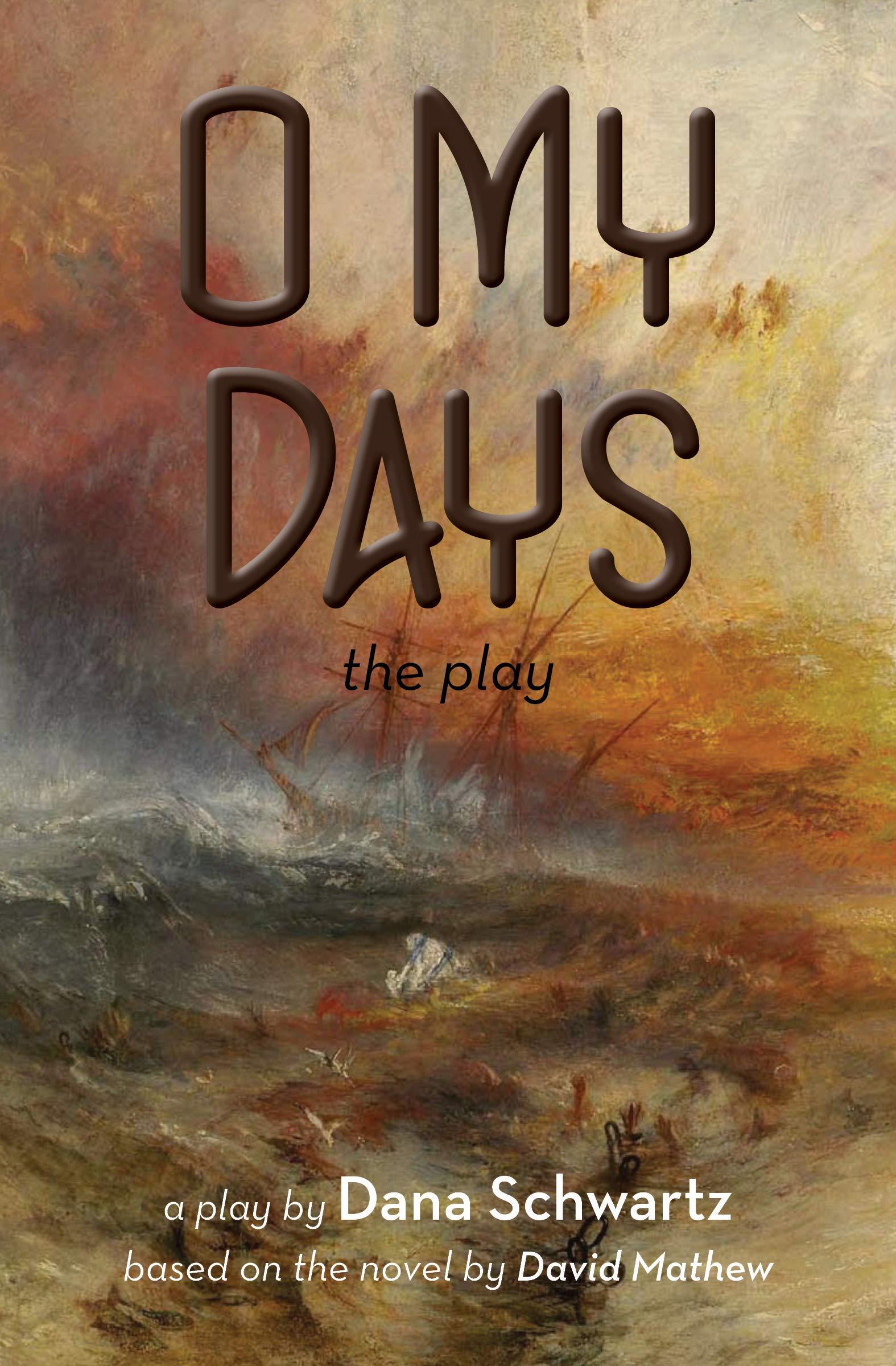 O My Days: The Play