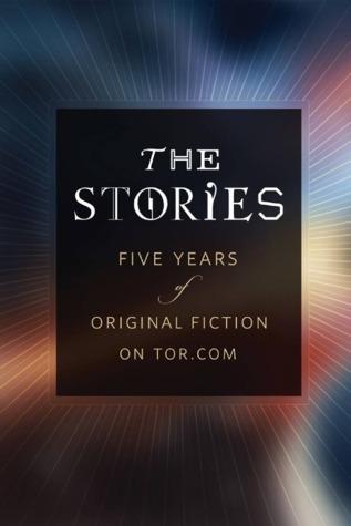 The Stories: Five Years of Original Fiction on Tor.com book cover