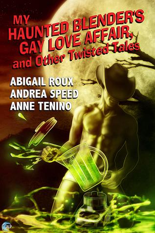 My Haunted Blender's Gay Love Affair, and Other Twisted Tales book cover