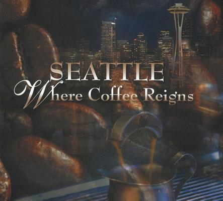 Seattle: Where Coffee Reigns