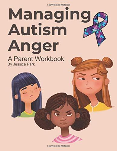 Managing Autism Anger: A Parent Workbook book cover