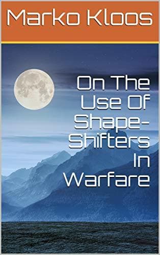 On The Use Of Shape-Shifters In Warfare