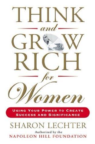 Think and Grow Rich for Women: Using Your Power to Create Success and Significance book cover