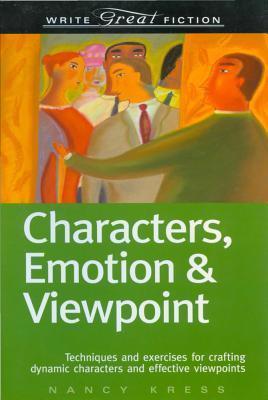 Characters, Emotion & Viewpoint: Techniques and Exercises for Crafting Dynamic Characters and Effective Viewpoints book cover