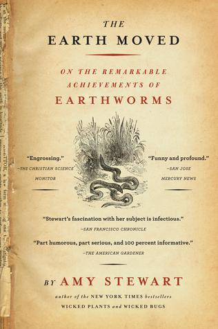 The Earth Moved: On the Remarkable Achievements of Earthworms book cover