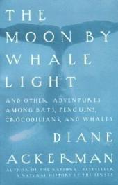 The Moon by Whale Light and Other Adventures Among Bats, Penguins, Crocodilians and Whales book cover