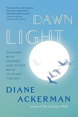 Dawn Light: Dancing with Cranes and Other Ways to Start the Day book cover