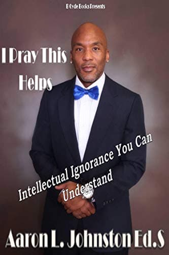 I Pray This Helps- Intellectual Ignorance You Can Understand. book cover