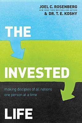 The Invested Life: Making Disciples of All Nations One Person at a Time book cover