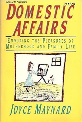 Domestic Affairs: Enduring the Pleasures of Motherhood and Family Life