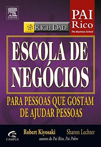 Pai Rico: Escola de Negócios: PARA PESSOAS QUE GOSTAM DE AJUDAR PESSOAS book cover