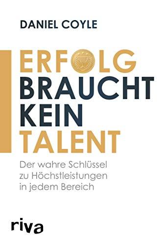 Erfolg braucht kein Talent: Der wahre Schlüssel zu Höchstleistungen in jedem Bereich book cover