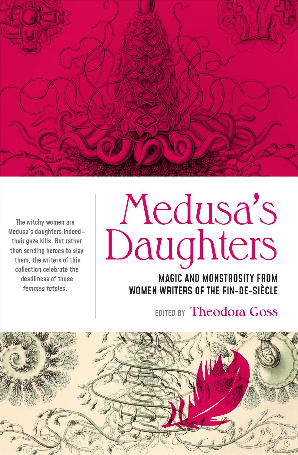 Medusa’s Daughters: Magic and Monstrosity from Women Writers of the Fin-de-Siècle