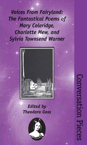 Voices from Fairyland: The Fantastical Poems of Mary Coleridge, Charlotte Mew, and Sylvia Townsend Warner book cover