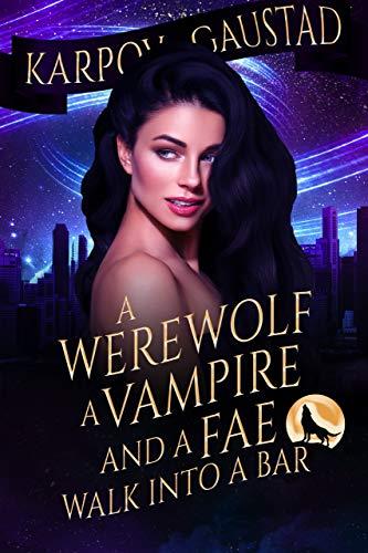 A Werewolf, A Vampire, and A Fae Walk Into A Bar book cover