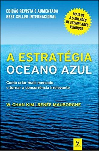 Estrategia Oceano Azul : Como Criar Mais Mercado e Tornar a Concorrencia Irrelevante book cover