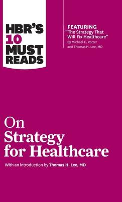 HBR's 10 Must Reads on Strategy for Healthcare